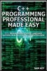 C++ Programming Professional Made Easy: Expert C++ Programming Language Success in a Day for Any Computer User!