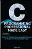 C Programming Professional Made Easy: Expert C Programming Language Success in a Day for Any Computer User!