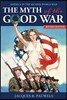 The Myth of the Good War