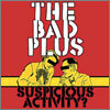 The Bad Plus - Suspicious Activity?