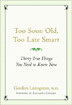 Too Soon Old, Too Late Smart
