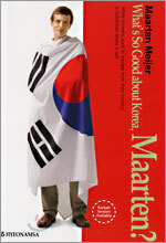 What's So Good about Korea, Maarten?