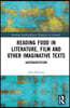 Reading Food in Literature, Film and Other Imaginative Texts