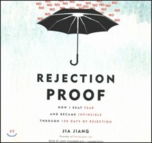 Rejection Proof Lib/E: How I Beat Fear and Became Invincible Through 100 Days of Rejection