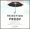 Rejection Proof Lib/E: How I Beat Fear and Became Invincible Through 100 Days of Rejection