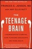 The Teenage Brain: A Neuroscientist's Survival Guide to Raising Adolescents and Young Adults