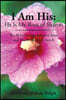 I Am His: He Is My Rose of Sharon: The Relationship Between Jesus and His Bride, the Church