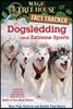 Magic Tree House Fact Tracker #34 : Dogsledding and Extreme Sports