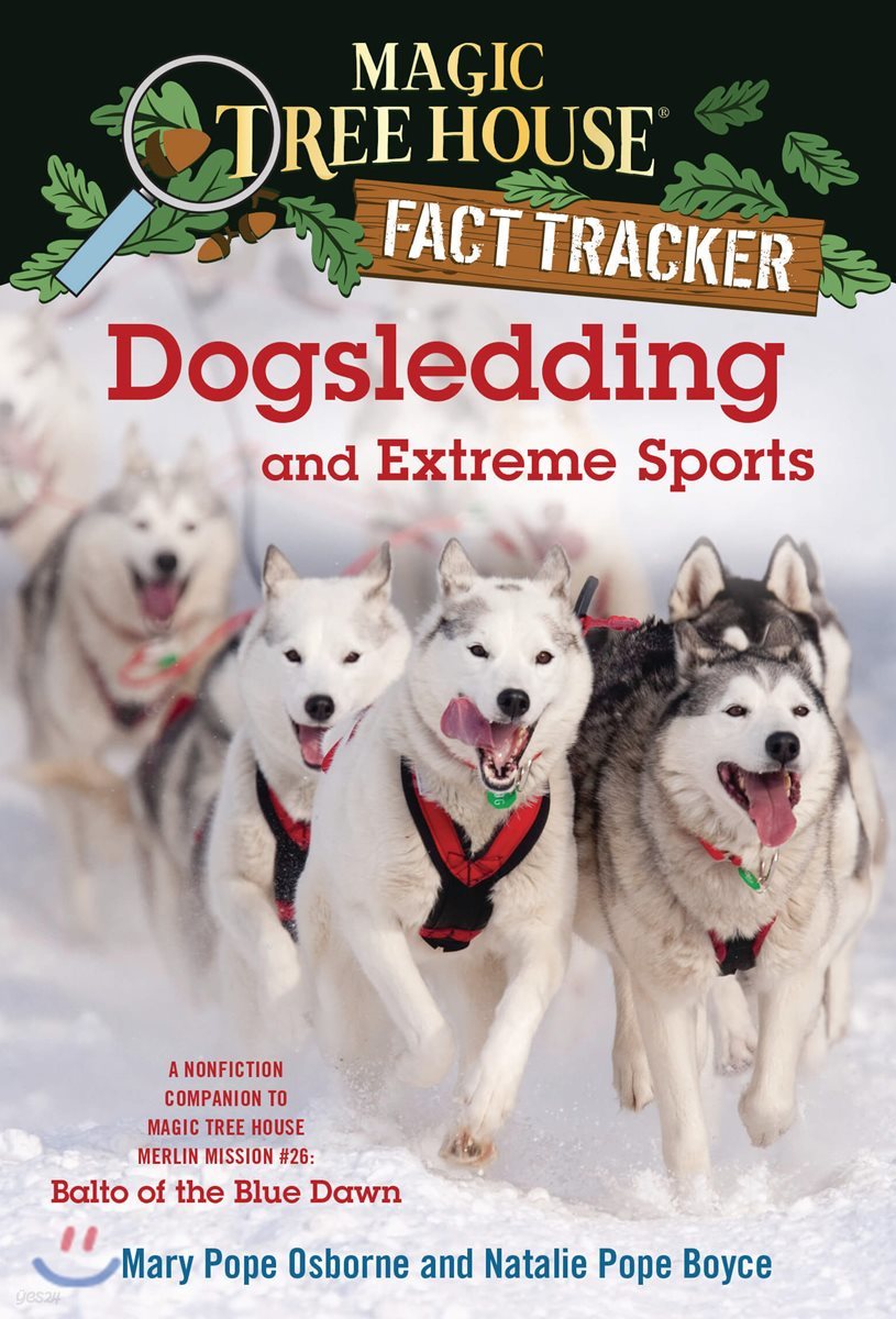 Dogsledding and Extreme Sports: A Nonfiction Companion to Magic Tree House Merlin Mission #26: Balto of the Blue Dawn