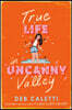True Life in Uncanny Valley