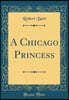 A Chicago Princess (Classic Reprint)