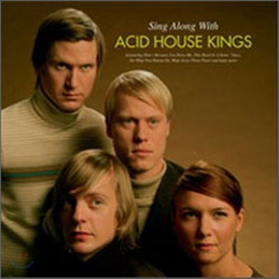 Acid House Kings - Sing Along With