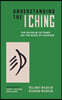 Understanding the I Ching: The Wilhelm Lectures on the Book of Changes
