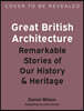 Great British Architecture: Remarkable Stories of Our History and Heritage