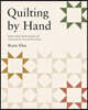 Quilting by Hand: Handcrafted, Modern Quilts and Accessories for You and Your Home