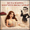So Ya Wanna Sleep with Broke Sperm?: 2 Common Sense Dating Rules That'll Get You the Ring!