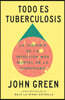 Todo Es Tuberculosis. La Historia de la Infección Más Mortal de la Humanidad / Everything Is Tuberculosis