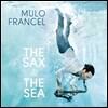 Mulo Francel (뮬로 프란셀) - The Sax & The Sea