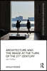 Architecture and the Image at the Turn of the 21st Century