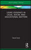 Using Evidence in Legal, Social and Educational Matters