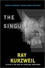 The Singularity Is Near : When Humans Transcend Biology