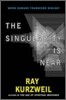 The Singularity Is Near : When Humans Transcend Biology