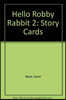 Hello Robby Rabbit 2 Story Cards
