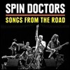 Spin Doctors - Songs From The Road (Deluxe Edition)