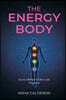 The Energy Body: Science Behind Chakras and Vibrations