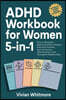 ADHD Workbook for Women 5-in-1: How to Declutter, Beat Overwhelm, Sharpen Executive Function, Sync Hormones, Tame Emotions, and Strengthen Relationshi