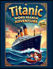 Titanic Word Search Adventure (Second Edition): Explore the Unsinkable Ship with 50 Fun Puzzles plus 10 Bonus Coloring Pages!