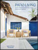 Patio Living: Spaces Around the World That Blend Indoors and Outdoors