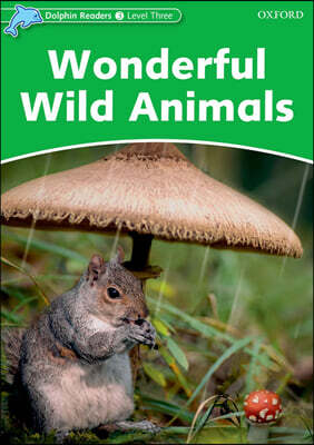 Dolphin Readers 3 : Wonderful Wild Animals