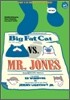 Big Fat Cat vs. Mr. Jones