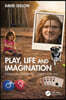 Play, Life and Imagination