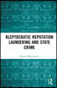 Kleptocratic Reputation Laundering and State Crime