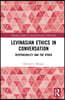 Levinasian Ethics in Conversation