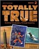 Totally True: Book 2