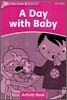 Dolphin Readers: Starter Level: 175-Word Vocabularya Day with Baby Activity Book
