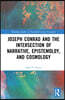 Joseph Conrad and the Intersection of Narrative, Epistemology, and Cosmology