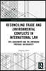 Reconciling Trade and Environmental Conflicts in International Law