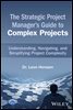 The Strategic Project Manager's Guide to Complex Projects