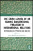 Cairo School of an Islamic Civilizational Paradigm in International Relations
