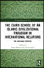 Cairo School of an Islamic Civilizational Paradigm in International Relations