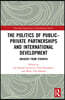 Politics of Public–Private Partnerships and International Development