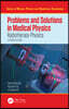 Problems and Solutions in Medical Physics