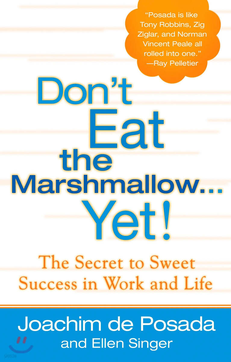 Don&#39;t Eat the Marshmallow Yet!: The Secret to Sweet Success in Work and Life