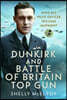 Dunkirk and Battle of Britain Top Gun