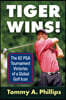 Tiger Wins!: The 82 PGA Tournament Victories of a Global Golf Icon