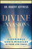 Divine Invasions Study Guide: Experience God's Miracles in Your Life Today